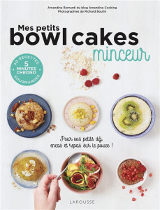 Mes petits bowl cakes minceur - Bernardi Amandine ; Boutin Richard ; Chantepie Man
