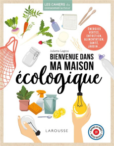 Bienvenue dans ma maison écologique - Legros Juliette