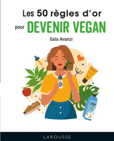 Les 50 règles d'or pour devenir vegan - Avanzi Gala