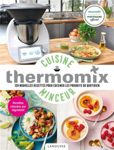 Cuisine minceur avec Thermomix. 120 nouvelles recettes pour cuisiner les produits du quotidien - Guerre Isabelle ; Princet Aline