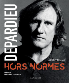 Depardieu hors normes - Delmas Laurent ; Tavernier Bertrand