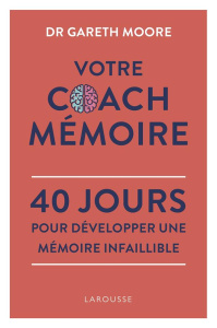 Votre Coach Mémoire. 40 jours pour développer une mémoire infaillible - Moore Gareth ; Dinghem Audrey