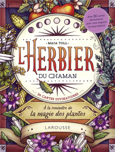 L'herbier du chaman. A la rencontre de la magie des plantes - Toll Maia ; O'hara Kate ; Rolland Sabine