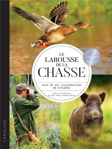 Le Larousse de la chasse - Hansen-Catta Paul-Henry ; Bombenger Alexandre ; Bo