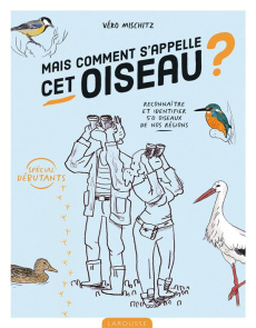 Mais comment s'appelle cet oiseau ? - Mischitz Vero ; Garnaud Valérie ; Lindo David