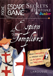 Secrets d'histoire junior. Espion chez les templiers - Saint-Martin Gilles