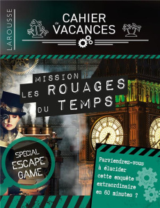 Cahier de vacances Spécial escape game. Mission les rouages du temps - Audrain Loïc ; Lebrun Sandra