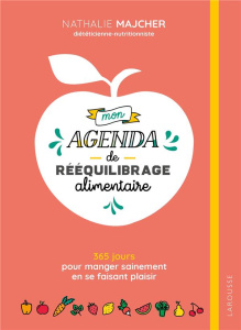 Mon agenda de rééquilibrage alimentaire. 365 jours pour manger sainement en se faisant plaisir - Majcher Nathalie