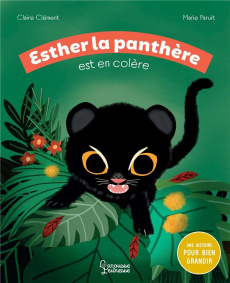 Esther la panthère est en colère - Clément Claire ; Paruit Marie ; Chanourdie Sophie
