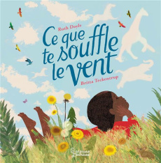 Ce que te souffle le vent - Doyle Ruth ; Teckentrup Britta ; Lepetit Emmanuell