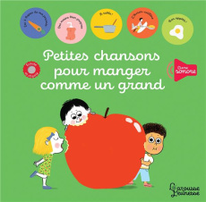 Petites chansons pour manger comme un grand - Battault Paule ; Mory Tristan ; Pollet Anouk