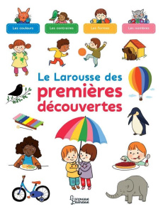 Le Larousse des premières découvertes - Besson Agnès ; Cordier Séverine
