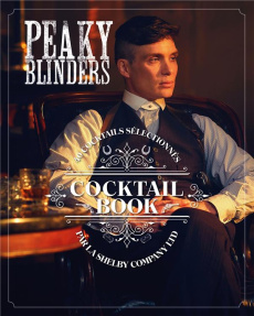 Cocktail Book Peaky Blinders. 40 cocktails sélectionnés par la Shelby Company Ltd - Houdré-Grégoire Sandrine ; Deslandes Charly