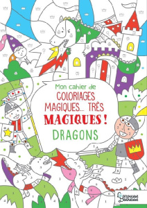 Mon cahier de coloriages magiques... Très magiques ! Dragons - Nicolle Isabelle