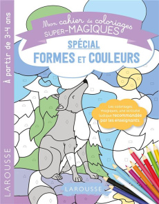 Mon cahier de coloriages super-magiques spécial formes et couleurs - COLLECTIF
