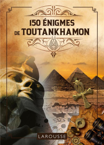 150 Enigmes de Toutankhamon - Lebrun Sandra ; Audrain Loïc