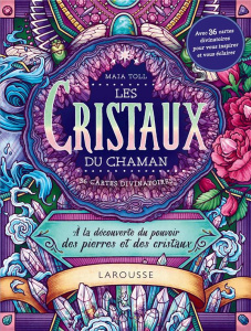 Les cristaux du chaman. A la découverte du pouvoir des pierres et des cristaux - Avec 36 cartes divi - Toll Maia ; O'hara Kate ; Pichard Marie-Noëlle