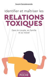 Identifier et maîtriser les relations toxiques. Dans le couple, en famille et au travail - Monnet Helen