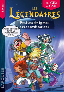 Petites énigmes extraordinaires Les Légendaires. Du CE2 au CM1 - Meyer Aurore ; Sobral Patrick
