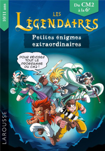 Les Légendaires Petites énigmes extraordinaires. Du CM2 à la 6e - Lecellier François ; Sobral Patrick