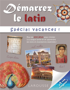Démarrez le latin. Spécial vacances ! - COLLECTIF