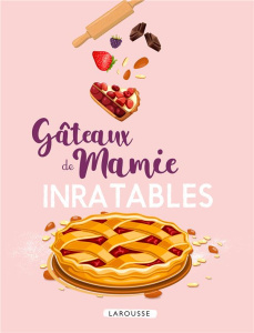Gâteaux de Mamie inratables - Abraham Bérangère ; Amiel Vincent ; Augé Séverine
