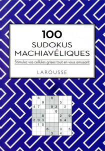 100 Sudokus machiavéliques. Stimulez vos cellules grises tout en vous amusant - Berger Eric