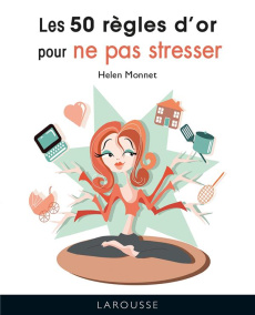 Les 50 règles d'or pour ne pas stresser - Monnet Helen