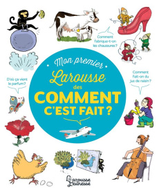 Mon premier Larousse des comment c'est fait ? - Guibert Françoise de