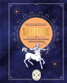 Sagittaire. La puissance des signes astrologiques - Goldschneider Gary ; Bricout Catherine ; Pichard M
