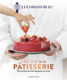 L'école de la pâtisserie. 100 recettes de chef expliquées pas à pas - Ploton Olivier ; Cointreau André ; Deguignet Jean-