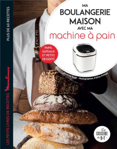 Ma boulangerie maison avec ma machine à pain - Augé Séverine ; Princet Aline