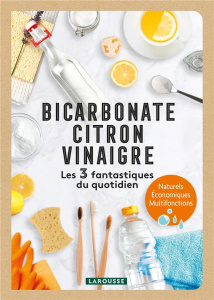 Bicarbonate, Citron, Vinaigre. Les 3 fantastiques du quotidien - PICHARD MARIE-NOELLE