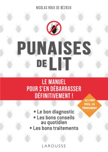 Punaises de lit. Le manuel pour s'en débarrasser définitivement ! - Roux de Bézieux Nicolas ; Grall Jean-Yves