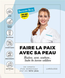 Faire la paix avec avec sa peau. Boutons, acné, cicatrices... toutes les bonnes solutions - DREY DERMATO