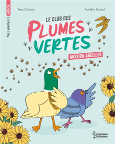 Le club des plumes vertes : Mission abeilles - Corsac Tess ; Grand Aurélie
