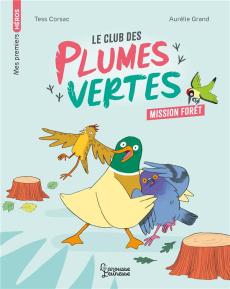 Le club des plumes vertes : Mission forêt - Corsac Tess ; Grand Aurélie