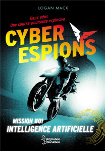 Cyberespions - Mission #01 Intelligence artificielle - Macx Logan ; Cambolieu Marie