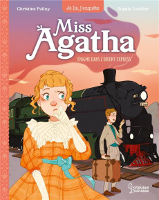 Miss Agatha 3 : Enigme dans l'Orient-Express - Palluy Christine ; Leullier Sophie