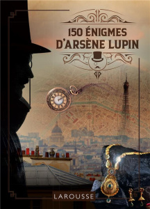 150 énigmes d'Arsène Lupin - Lebrun Sandra ; Audrain Loïc