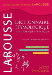Dictionnaire étymologique et historique du français - Mitterand Henri ; Dubois Jean ; Dauzat Albert