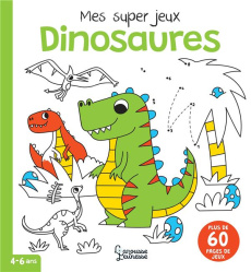Mes super jeux Dinosaures - Beaucourt Cécile