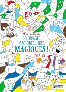 Mon cahier de coloriages magiques... très magiques ! Pirates - Nicolle Isabelle