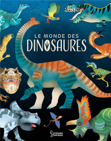 Le monde des dinosaures - Arlon Penelope ; Daviz Paul ; Paquereau Juliette