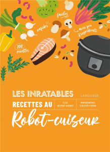 Les inratables : recettes au robot-cuiseur - Delprat-Alvarès Elise ; Ploton Olivier