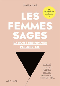 Les femmes sages. La santé des femmes, parlons-en ! - Grenet Géraldine ; Clapperton-Richard Adèle ; Kone