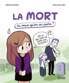 La mort. Tu veux qu'on en parle ? - Simonet Carine ; Guillard Anne