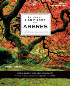 Le Grand Larousse des arbres. Dictionnaire de 1600 arbres et arbustes - Brosse Jacques ; Pelt Jean-Marie