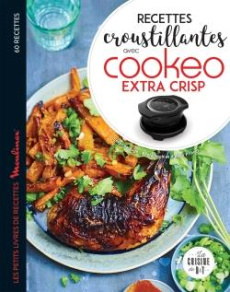Recettes croustillantes avec Cookeo et Extra Crisp. 60 recettes - Augé Séverine ; Princet Aline