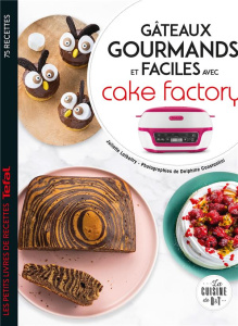 Gâteaux gourmands et faciles avec cake factory - Lalbaltry Juliette ; Amar-Constantini Delphine
